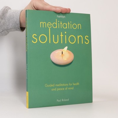 Meditation Solutions: Guided Meditations for Health and Peace of Mind