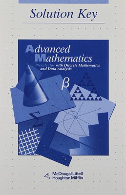 Advanced Math: Precalculus with Discrete Mathematics and Data Analysis (Solu...