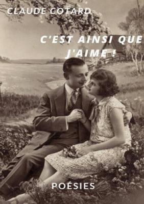 C'est ainsi que j'aime ! [French] by Cotard, Claude [Paperback, 114 pages]