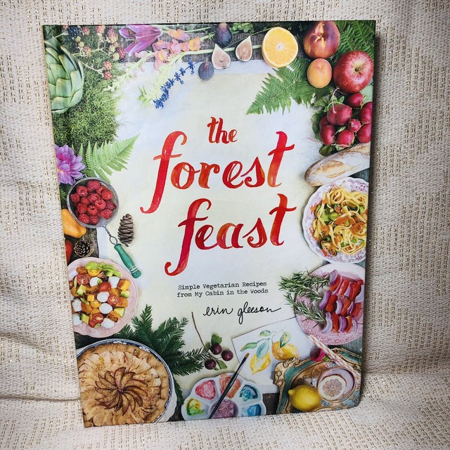 The Forest Feast: Simple Vegetarian Recipes from My Cabin in the Woods ...
