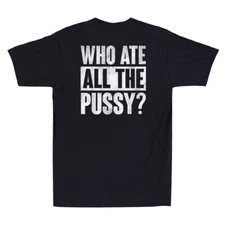 Who Ate All The Pussy Funny Sarcastic Saying Quote (On Back) Retro Men's T-Shirt