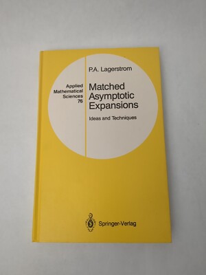 Applied Mathematical Sciences Ser.: Matched Asymptotic Expansions : Ideas and...