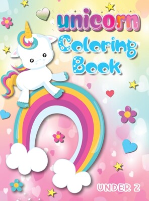 Unicorn Coloring Book Under 2: Big Book For Kids Over 100 Coloring Pages Gr...