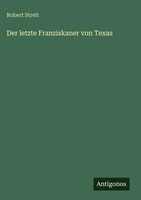Robert Streit | Der Letzte Franziskaner Von Texas | Buch | Deutsch (2025)