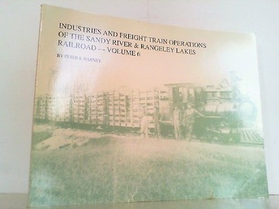 Industries and Freight Train Operations of the Sandy River and Rangeley Lakes Ra