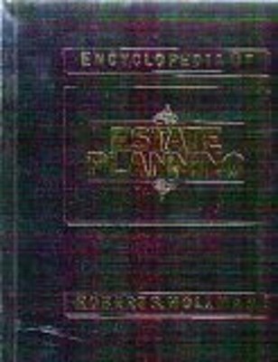 Encyclopedia of Estate Planning Robert S. Holzman