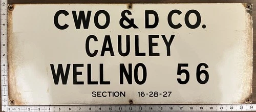 Vintage Porcelain Oil Field Sign - C.W.O.&D. Co. Cauley Well No 56