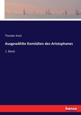 Kock - Ausgewhlte Komdien des Aristophanes 1. Band - New paperback o - X555z