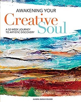 Awakening Your Creative Soul : A 52-Week Journey to Artistic Disc