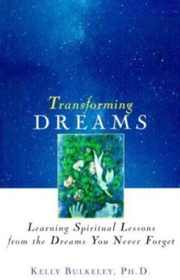 Transforming Dreams: Learning Spiritual Lessons from the Dreams You Never Forge