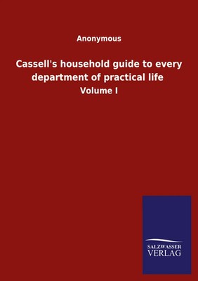 Anonymous | Cassell's household guide to every department of practical life