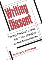 Writing Dissent Taking Radical Ideas From The Margins To The Mainstream Jensen