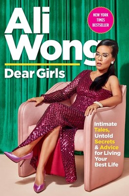 Dear Girls: Intimate Tales, Untold Secrets & Advice for Living Your Best Lif...