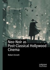 Robert Arnett Neo-Noir as Post-Classical Hollywood Cinema (Hardback) (UK IMPORT)
