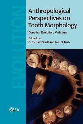 Anthropological Perspectives on Tooth Morphology Genetics, Evolution, Variation