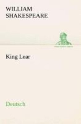 King Lear. German William Shakespeare Taschenbuch Paperback 164 S. Deutsch 2013