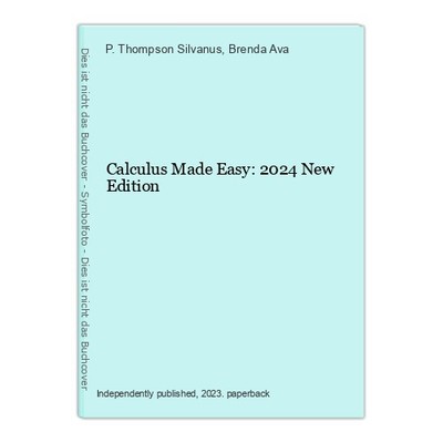 Calculus Made Easy: 2024 New Edition Thompson Silvanus, P. and Brenda Ava: