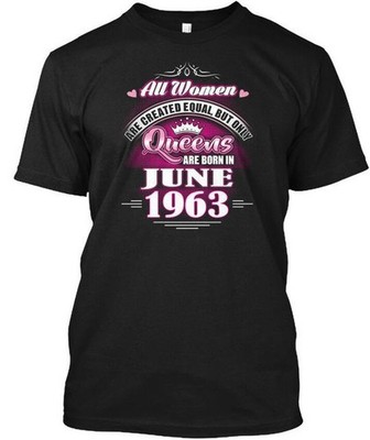 Queens Are Born In June 1963 Au Women Created Equal T-Shirt Made in USA S to 5XL