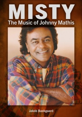 Misty: The Music of Johnny Mathis by Jakob Baekgaard PAPERBACK 9781789522471