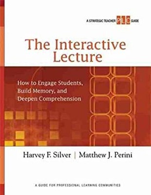 The Interactive Lecture : How to Engage Students, Build Memory, a
