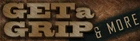 Get A Grip & More