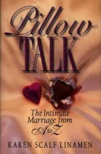 Pillow Talk: The Intimate Marriage from A to Z - Hardcover - VERY GOOD
