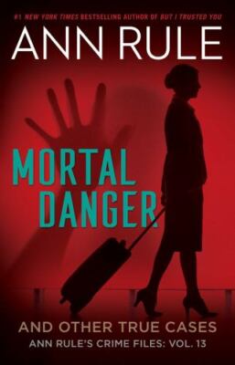 Mortal Danger (Ann Rule's Crime Files), Rule, Ann, 9781982197766