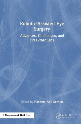 Robotic-Assisted Eye Surgery: Advances, Challenges, and Breakthroughs by Hashem
