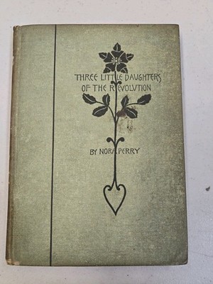 'Three Little Daughters of The Revolution', by Nora Perry, 1896