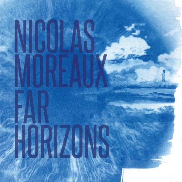 Nicolas Moreaux Far Horizons CD NEW