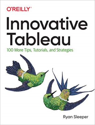 Innovative Tableau: 100 More Tips, Tutorials, and Strat - Paperback / softback N