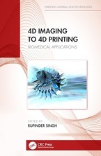 Image of 4D Imaging to 4D Printing: Biomedical Applications by Rupinder Singh NEW