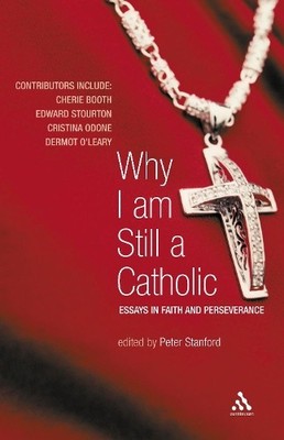 Why I am Still a Catholic by Stanford, Peter 0826485774 FREE Shipping