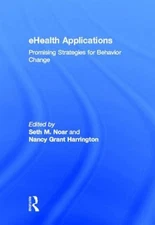 eHealth Applications: Promising Strategies for Behavior Change by Seth M Noar