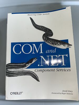 COM and . NET Component Services : Mastering COM+ Services by Juval Lowy (2001,