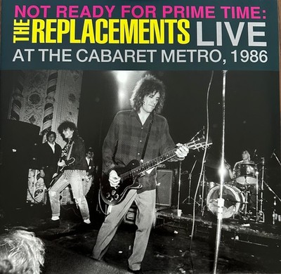 The Replacements - Not Ready For Prime Time: Live At The Cabaret Metro, 1986, 2x