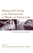 Aging and Caring at the Intersection of Work and Home Life - 9781138966321