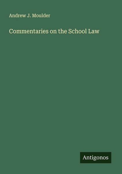 Commentaries On The School Law Andrew J. Moulder-image