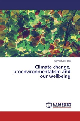 Climate change, proenvironmentalism and our wellbeing Steven Kator Iorfa Buch