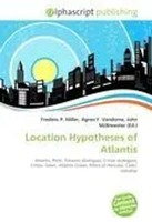 Frederic P. Miller (U. A.) | Location Hypotheses Of Atlantis | Taschenbuch