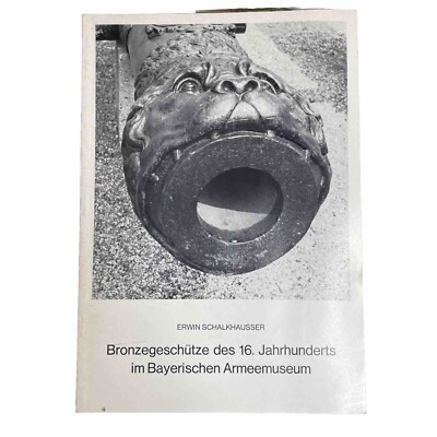 Bronzegeschütze des 16. Jahrhunderts im bayerischen Armeemuseum E. Schalkhausser