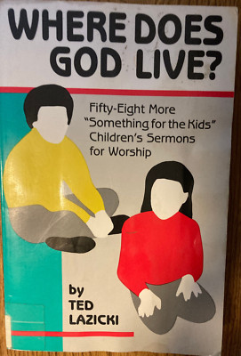 Where Does God Live?: Fifty Eight More ''Something for the Kids'' - T Lazicki - VG