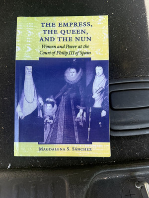 The Empress, the Queen, and the Nun: Women and Power at the Court of Phil GOOD B