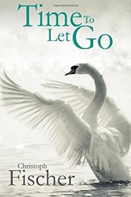Time To Let Go Taschenbuch Christoph Fischer