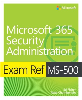 EXAM REF MS500 MICROSOFT 365 SECURITY AD by Ed Fisher Paperback Self Help