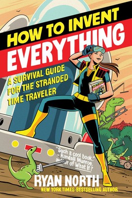 How to Invent Everything | A Survival Guide for the Stranded Time Traveler