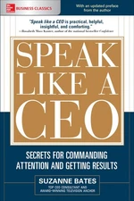 Speak Like a CEO: Secrets for Commanding Attention and Getting Results (Mcgr...