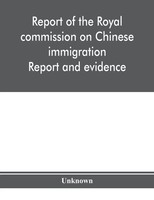 Unknown | Report Of The Royal Commission On Chinese Immigration | Taschenbuch