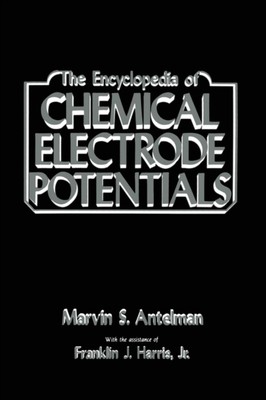 Antelman - Encyclopedia of Chemical Electrode Potentials - New paperba - X555z