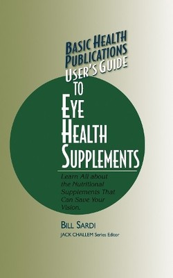 Bill Sardi User's Guide to Eye Health Supplement (Gebundene Ausgabe) (US IMPORT)